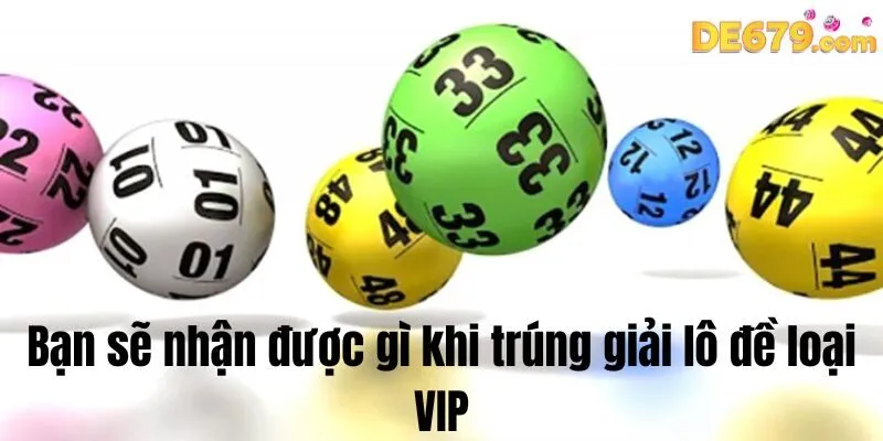 Bạn sẽ nhận được gì khi trúng giải lô đề loại VIP